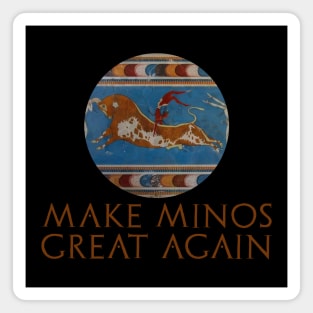 Ancient Minoan Civilization History - Make Minos Great Again Magnet